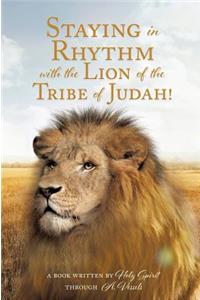 Staying in Rhythm with the Lion of The Tribe of Judah!