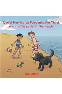Daniel Harrington Fairbanks the Third and the Surprise at the Beach