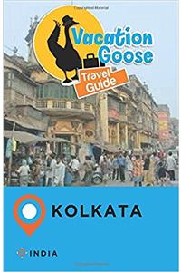 Vacation Goose Travel Guide Kolkata India