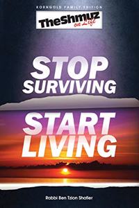 Stop Surviving, Start Living