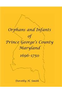 Orphans and Infants of Prince George's County, Maryland, 1696-1750