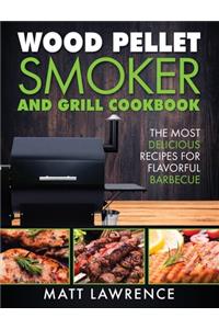 Wood Pellet Smoker and Grill Cookbook
