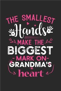 The smallest hands make the biggest mark on grandmas heart: A beautiful lady line journal and mothers day gift journal book and Birthday gift Journal for your Grandma/Grand Mommy/Nona/Grand Mother