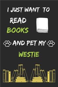 I just want to read books and pet my westie Notebook funny pets owner Gift