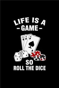 Life Is A Game So Roll The Dice