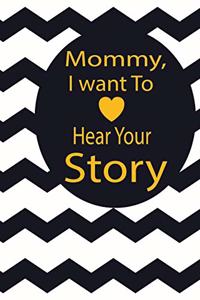 Mommy, I want To Hear Your Story