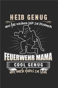 Heiß Genug um Für Meinen Job Zu Brennen Feuerwehr Mama Cool Genug Um Auch Dabei Zu Sein