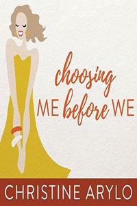 Choosing Me Before We: Every Woman's Guide to Life and Love