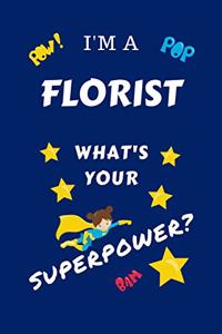 I'm A Florist What's Your Superpower?