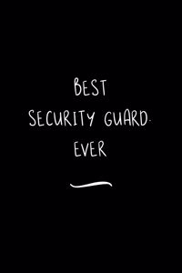 Best Security Guard. Ever