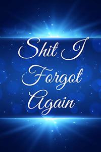 Shit I Forgot Again
