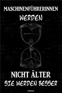Maschinenführerinnen werden nicht älter sie werden besser Notizbuch