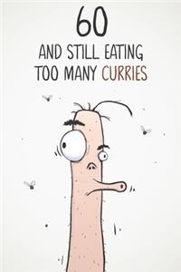 60 & Still Eating Too Many Curries