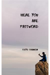 Here You Are Password