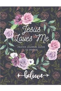 Jesus Loves Me - Prayer Journal Guide To Prayer, Praise and Thanks: Modern Calligraphy - 120 Page "8.5x11" Large: Do you love Jesus enough to buy this Prayer Journal ?