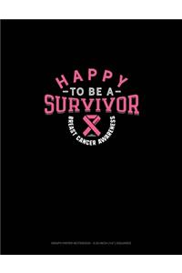 Happy To Be A Survivor Breast Cancer Awareness