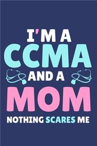 I'm A CCMA And Mom Nothing Scares Me
