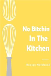 No Bitchin In The Kitchen recipe notebook