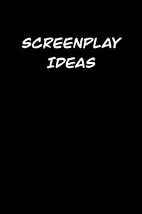 Screenplay Ideas
