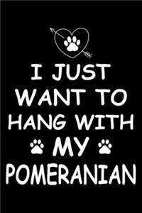 I Just Want to Hang With My Pomeranian