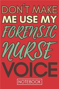 Don't Make Me Use My Forensic Nurse Voice