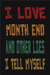 I Love Month End And Other Lies I Tell Myself