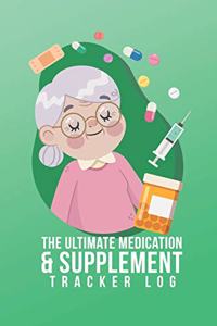 The Ultimate Medication & Supplement Tracker Log