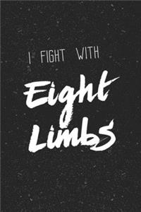 I fight with eight limbs Notebook [Muay thai] [Lined] [6x9] [110 pages]