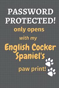 Password Protected! only opens with my English Cocker Spaniel's paw print!
