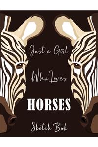 Just A Girl Who Loves Horses SKETCH BOOK