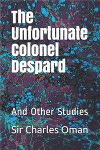 The Unfortunate Colonel Despard