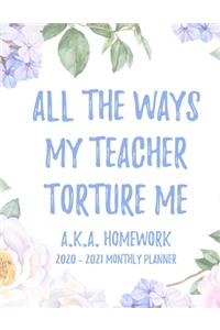 All the Ways My Teachers Torture Me (aka Homework) 2020 - 2021 Monthly Planner