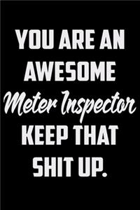 You Are An Awesome Meter Inspector Keep That Shit Up