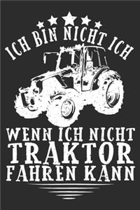 ich bin nicht ich, wenn ich nicht Traktor Fahren kann