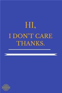 Hi, I Don't Care Thanks.