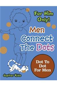 For Him Only! Men Connect The Dots