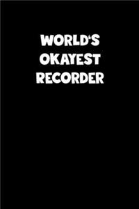 World's Okayest Recorder Notebook - Recorder Diary - Recorder Journal - Funny Gift for Recorder