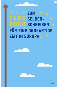 Das Tagebuch zum Selberschreiben für eine großartige Zeit in Europa: Reisetagebuch und Journal für Europa Abschiedsbuch und Geschenk fürs Auslandsjahr, Aupair und Reise