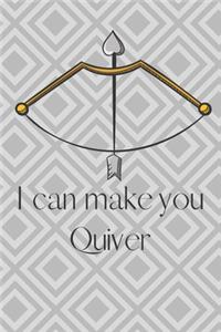 I Can Make You Quiver