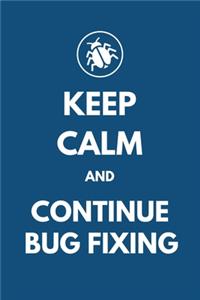 Keep Calm and Continue Bug Fixing