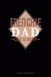 Frenchie Dad Life Is Ruff