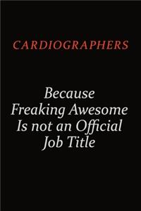Cardiographers Because Freaking Awesome Is Not An Official Job Title