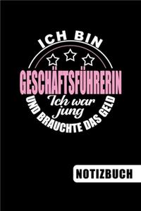 Ich bin Geschäftsführerin - Ich war jung und brauchte das Geld: Geschenk für Geschäftsführer und Geschäftsführerinnen: blanko Notizbuch - Journal - To Do Liste - über 100 linierte Seiten mit viel Platz für Notize