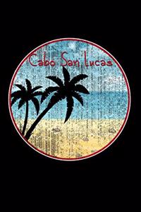 Cabo San Lucas: Cabo Journal for Taking Notes (Blank Lined Sabo San Lucas Notebook)