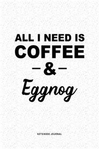 All I Need Is Coffee & Eggnog