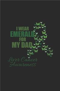 I Wear Emerald For My Dad: Blank Lined Notebook (6" x 9" - 120 pages) Liver Cancer Awareness Themed Notebook for Daily Journal, Diary, and Gift