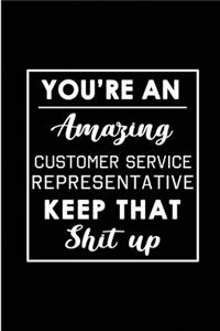 You're An Amazing Customer Service Representative. Keep That Shit Up