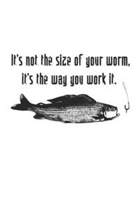 It's Not The Size Of Your Worm, It's The Way You Work It