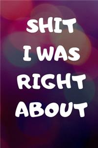 Shit I Was Right About