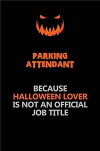 Parking Attendant Because Halloween Lover Is Not An Official Job Title